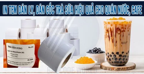 IN TEM DÁN LY, DÁN CỐC TRÀ SỮA HIỆU QUẢ CHO QUÁN NƯỚC, CAFE