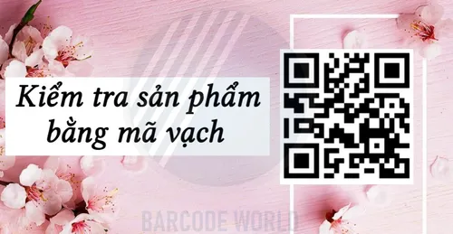 KIỂM TRA SẢN PHẨM BẰNG MÃ VẠCH PHÂN BIỆT THẬT GIẢ, CHÍNH HÃNG