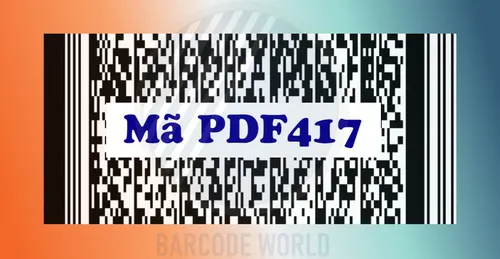 MÃ VẠCH PDF417: ĐỊNH NGHĨA, CẤU TẠO VÀ ỨNG DỤNG