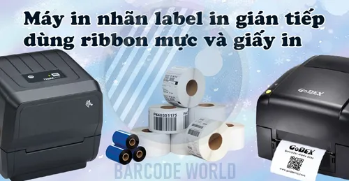 MÁY IN NHÃN LABEL IN GIÁN TIẾP DÙNG RIBBON MỰC VÀ GIẤY IN