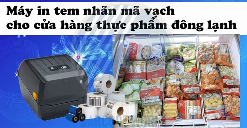 MÁY IN TEM NHÃN MÃ VẠCH CHO CỬA HÀNG THỰC PHẨM ĐÔNG LẠNH