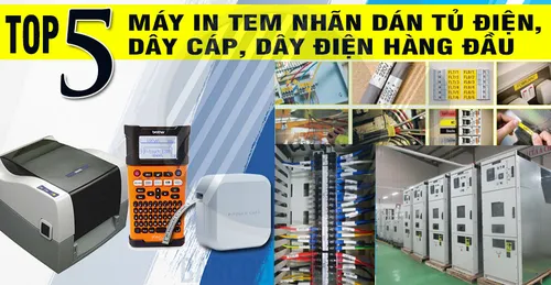 TOP 5 MÁY IN TEM NHÃN DÁN TỦ ĐIỆN DÂY CÁP DÂY ĐIỆN HÀNG ĐẦU
