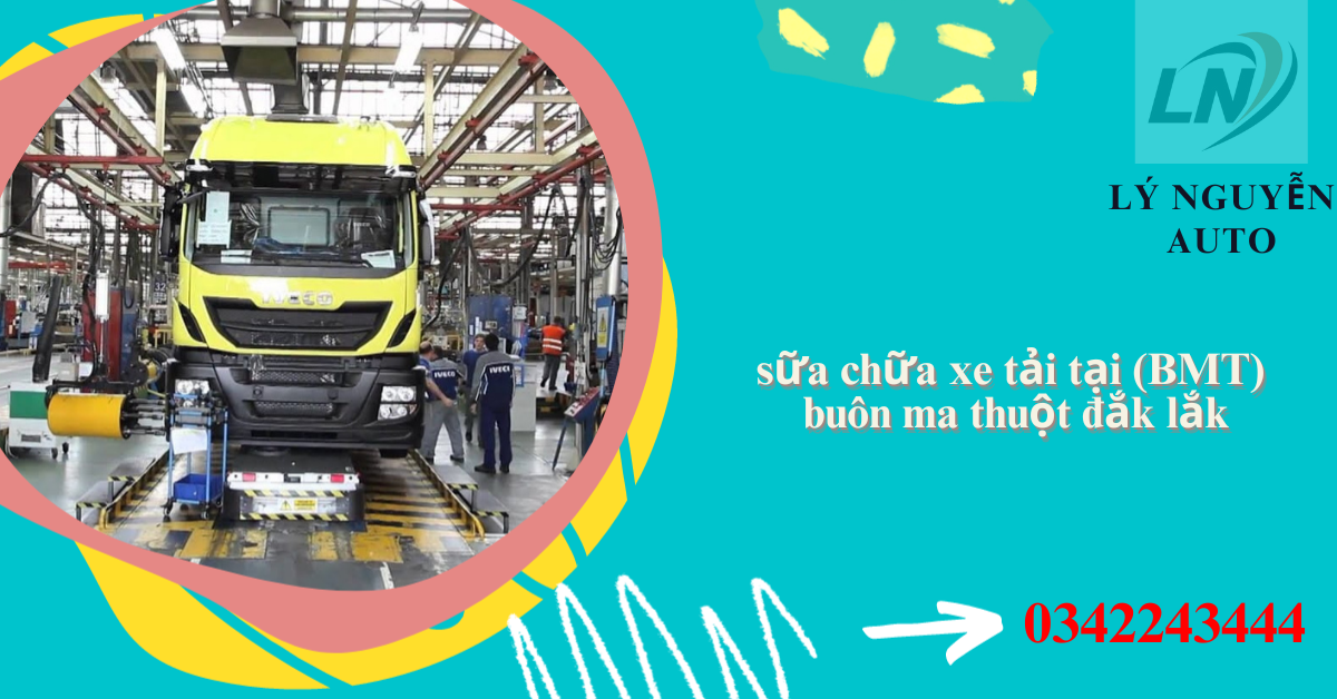 sửa chữa xe tải tại (BMT) buôn ma thuột đắk lắk sửa chữa xe tải tại (BMT) buôn ma thuột đắk lắk