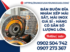 Bán buôn đĩa nhám xếp mài sắt, mài inox giá sỉ - Hàng có sẵn số lượng lớn.
