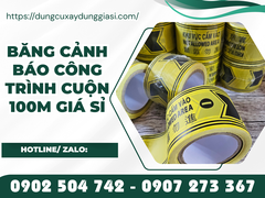 Băng cảnh báo công trình cuộn 100m giá sỉ