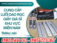Cung cấp lưỡi dao rọc giấy giá sỉ khu vực miền Nam