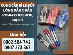 Cung cấp sỉ lẻ bút lông dầu 2 đầu PM-04 cho shop, đại lý