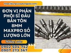 Đơn vị phân phối sỉ đầu bắn tôn 8mm MAXPRO số lượng lớn