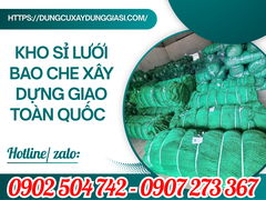 KHO SỈ LƯỚI BAO CHE XÂY DỰNG GIAO TOÀN QUỐC