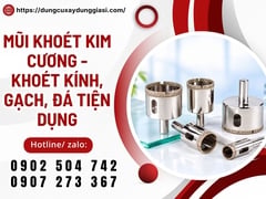 Mũi khoét kim cương - khoét kính, gạch, đá tiện dụng