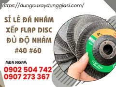 Sỉ lẻ đá nhám xếp flap disc đủ độ nhám #40 #60