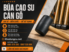 Cung cấp búa cao su cán gỗ gõ êm, không làm trầy bề mặt