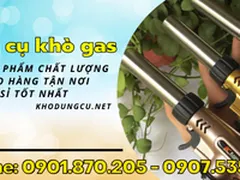 Nơi cung cấp khò lửa giá rẻ chính hãng