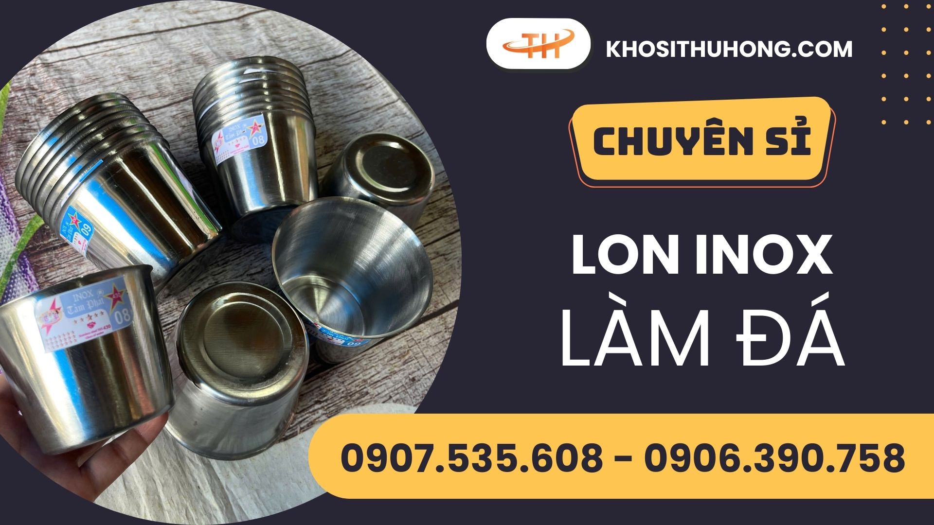 Bỏ sỉ lon inox làm đá dày bền chuẩn chất lượng
