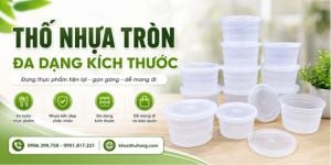 Cung cấp các loại thố nhựa tròn đựng thức ăn cho quán ăn mang đi giá sỉ
