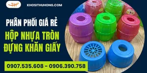 Bán sỉ hộp nhựa tròn đựng khăn giấy mẫu mã đẹp, giá cạnh tranh