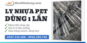 Bán sỉ ly PET dùng 1 lần giá rẻ - Nhựa đẹp trong suốt
