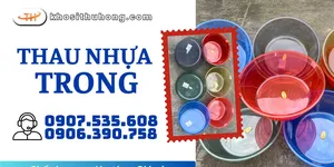 Chuyên sỉ thau nhựa trong nhiều màu chất lượng cao