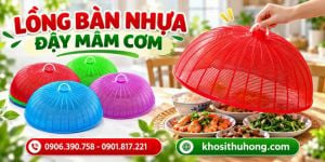 Lồng bàn nhựa đậy mâm cơm loại nào tốt? Bí quyết chọn mua hàng giá rẻ chất lượng