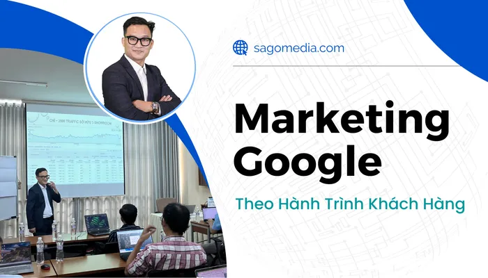 Marketing Google Theo Hành Trình Khách Hàng
