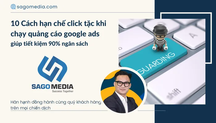10 Cách hạn chế click tặc khi chạy quảng cáo google ads giúp tiết kiệm 90% ngân sách