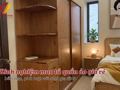 3 kinh nghiệm mua tủ quần áo giá rẻ, bền đẹp, phù hợp với mọi gia đình