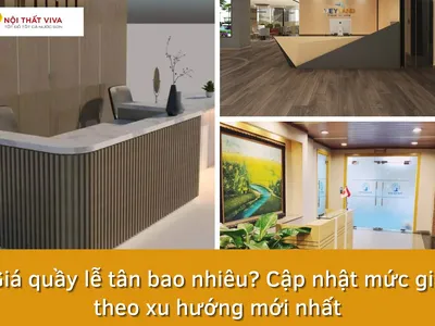 Giá quầy lễ tân bao nhiêu? Cập nhật mức giá theo xu hướng mới nhất Giá quầy lễ tân bao nhiêu? Cập nhật mức giá theo xu hướng mới nhất