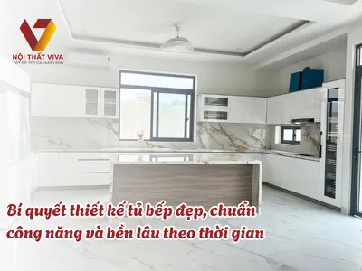 Bí quyết thiết kế tủ bếp đẹp, chuẩn công năng và bền lâu theo thời gian Bí quyết thiết kế tủ bếp đẹp, chuẩn công năng và bền lâu theo thời gian