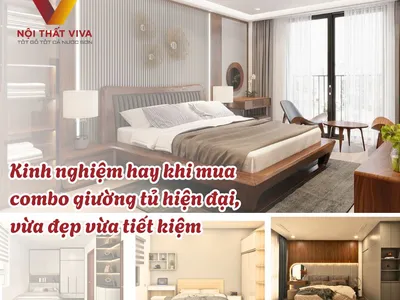 Kinh nghiệm hay khi mua combo giường tủ hiện đại, vừa đẹp vừa tiết kiệm Kinh nghiệm hay khi mua combo giường tủ hiện đại, vừa đẹp vừa tiết kiệm