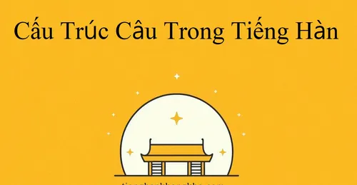 Cấu Trúc Câu Cơ Bản Trong Tiếng Hàn: SOV