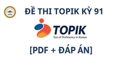 Đề thi TOPIK kỳ 91 [PDF + đáp án] – Hàn ngữ Munan