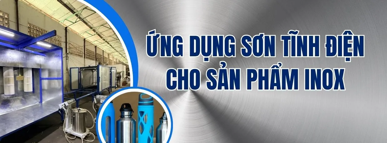 DỰ ÁN: CUNG CẤP GIẢI PHÁP ỨNG DỤNG SƠN TĨNH ĐIỆN LÊN BỀ MẶT INOX