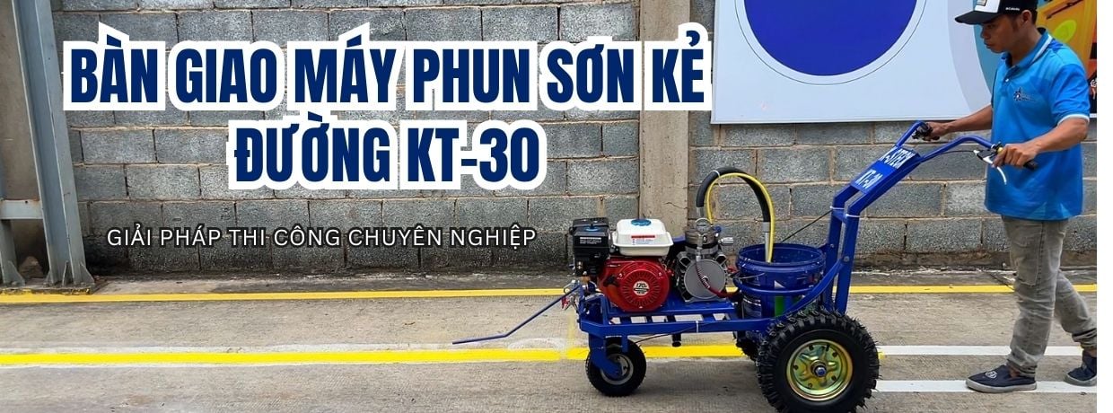 BÀN GIAO MÁY PHUN SƠN KẺ ĐƯỜNG NGUỘI KT-30: GIẢI PHÁP THI CÔNG CHUYÊN NGHIỆP
