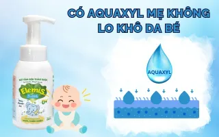 CÓ AQUAXYL MẸ KHÔNG LO KHÔ DA BÉ