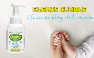 BỌT TẮM ELEMIS BUBBLE – KHI SỮA TẮM KHÔNG CHỈ LÀ SỮA TẮM