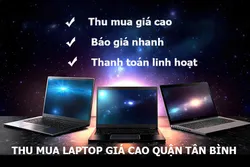 TOP THU MUA LAPTOP GIÁ CAO QUẬN TÂN BÌNH