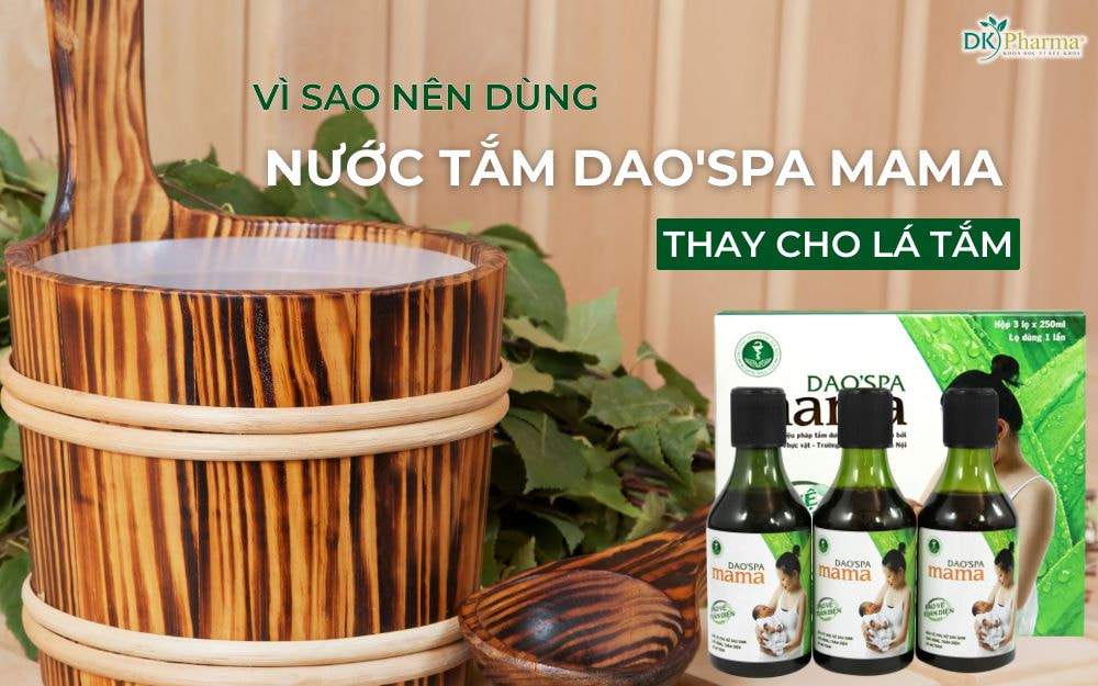 Vì sao nên dùng nước tắm Dao'spa Mama thay cho lá tắm