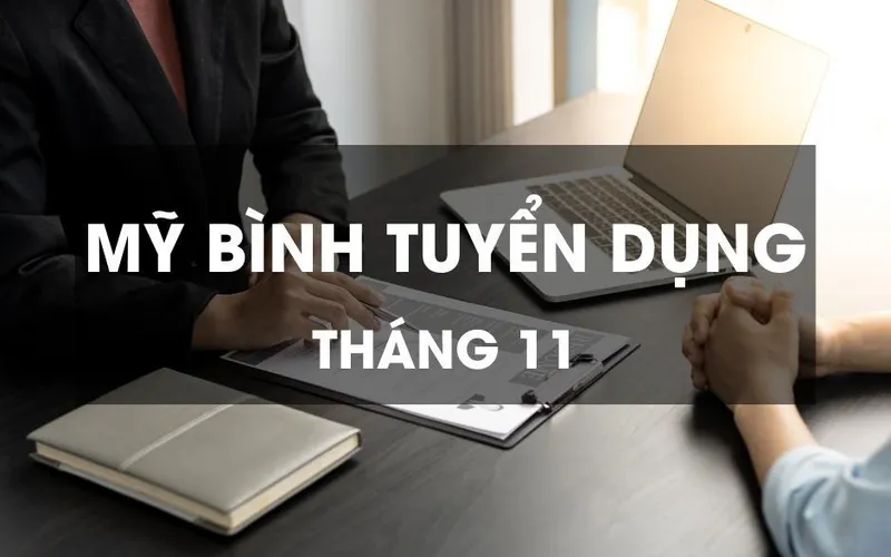 Mỹ Bình tuyển dụng tháng 11