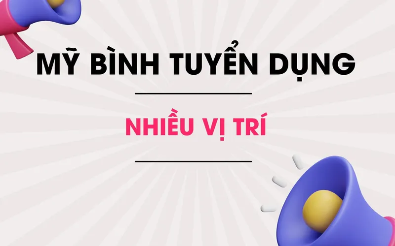 Mỹ Bình tuyển dụng tháng 7