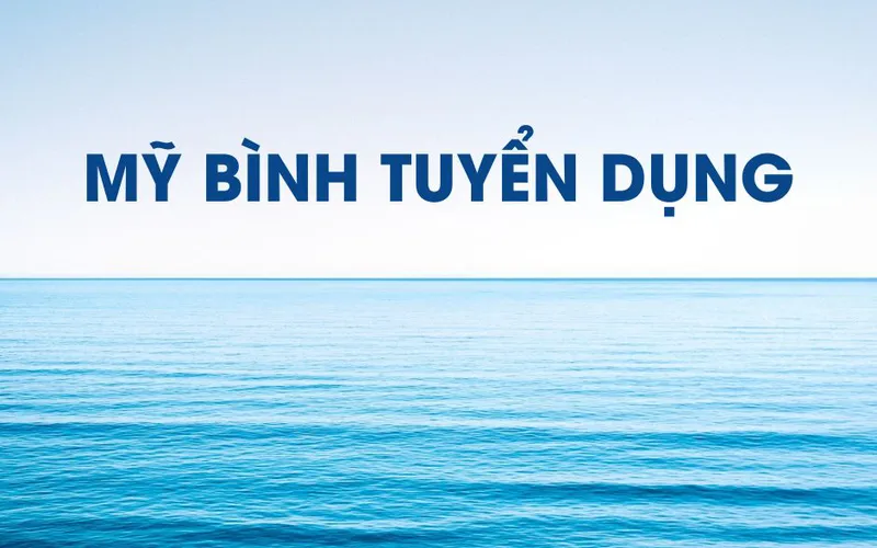 Công ty Mỹ Bình tuyển dụng nhân viên phòng Lab và tài xế