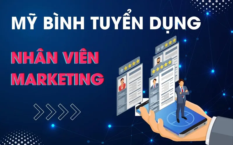 Mỹ Bình tuyển dụng nhân viên Marketing