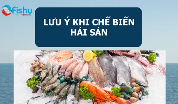 Những Lưu Ý Khi Chế Biến Hải Sản