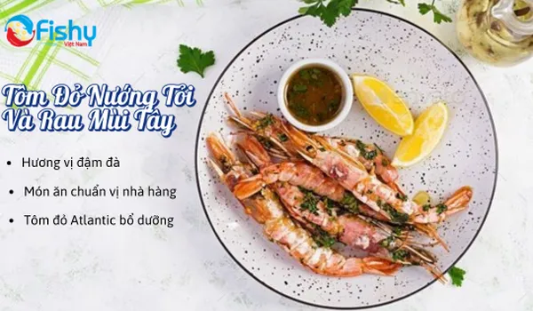 Tôm Đỏ Nướng Tỏi Và Rau Mùi Tây