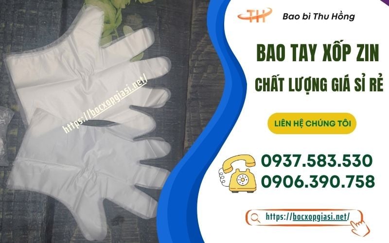 Sỉ Bao Tay Xốp Zin Nhựa Nguyên Sinh Trong Suốt Bền Dai Cho Đại Lý
