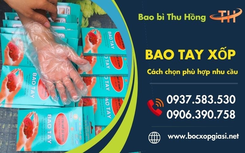 Cách chọn bao tay xốp dùng một lần phù hợp từng nhu cầu