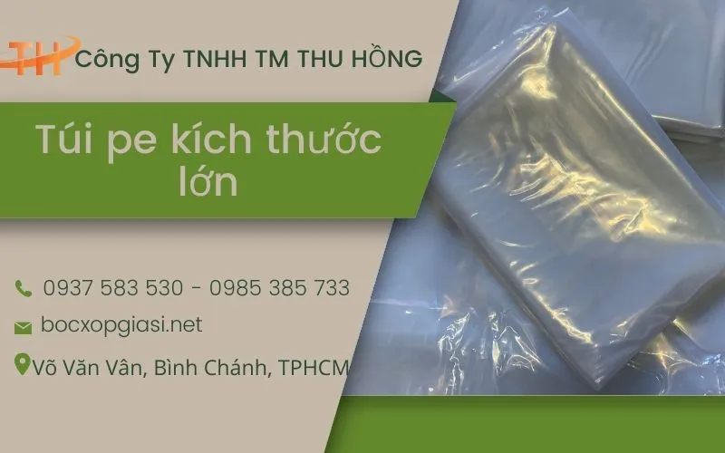Cung cấp Túi pe trong khổ lớn giá rẻ để trùm, đựng và bảo quản hàng hóa