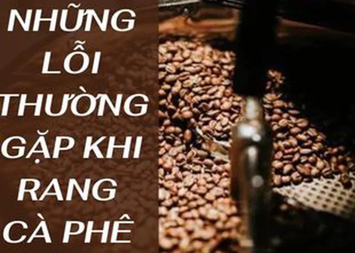 Những lỗi thường gặp khi rang cà phê