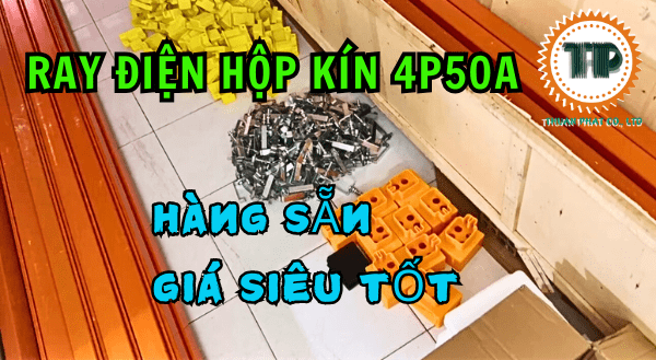 Ray điện hộp kín 4P-50A Ray điện hộp kín 4P-50A