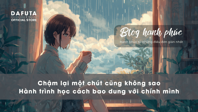 Chậm Lại Một Chút Cũng Không Sao: Học Cách Bao Dung Với Chính Mình
