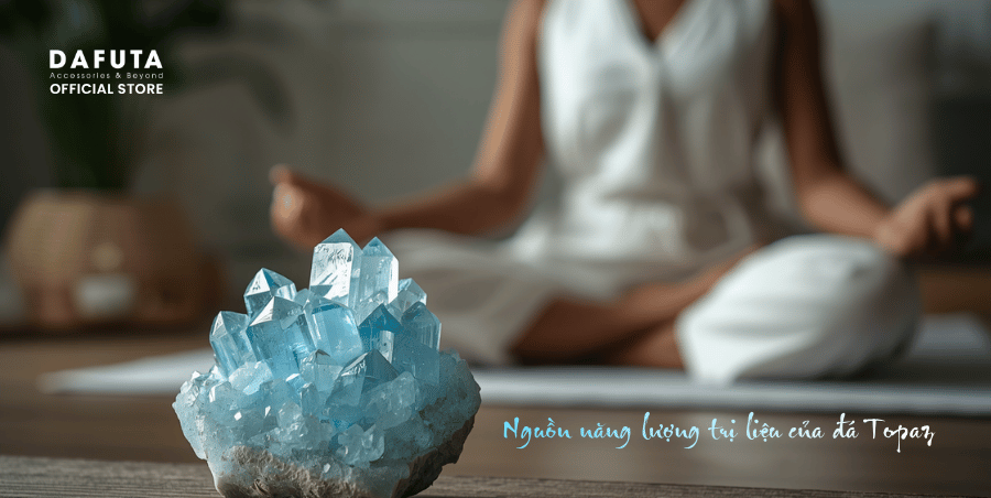 Nguồn năng lượng trị liệu của đá Topaz